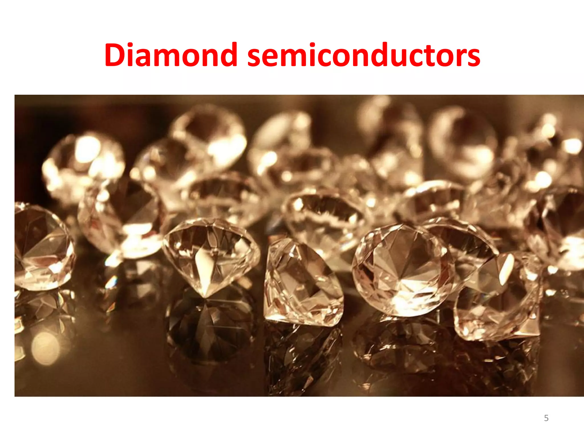 Diamond semiconductors
5
 