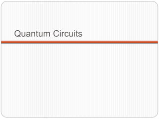 Quantum Circuits
 