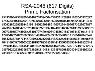 RSA-2048 (617 Digits)
Prime Factorisation
● Using classical
General Number Field Sieve
● Using Quantum
Peter Shor's Factoring Alogorith
● t ~ 10seconds● T ~ 4 x 1017
seconds
~13 x 109
Years
i.e Age of Universe
Time to solve
 