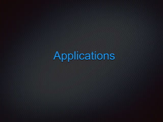 Applications
 