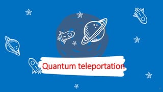 Quantum teleportation
17
 