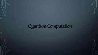 Quantum computing COMPLETE LECTURE | PPTX