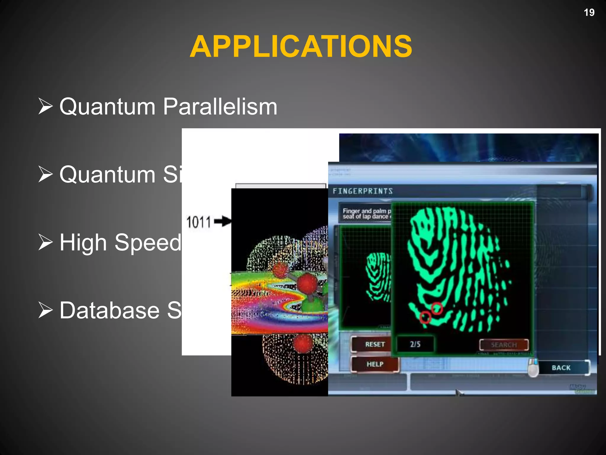 APPLICATIONS
 Quantum Parallelism
 Quantum Simulation
 High Speed Computation
 Database Search
19
 