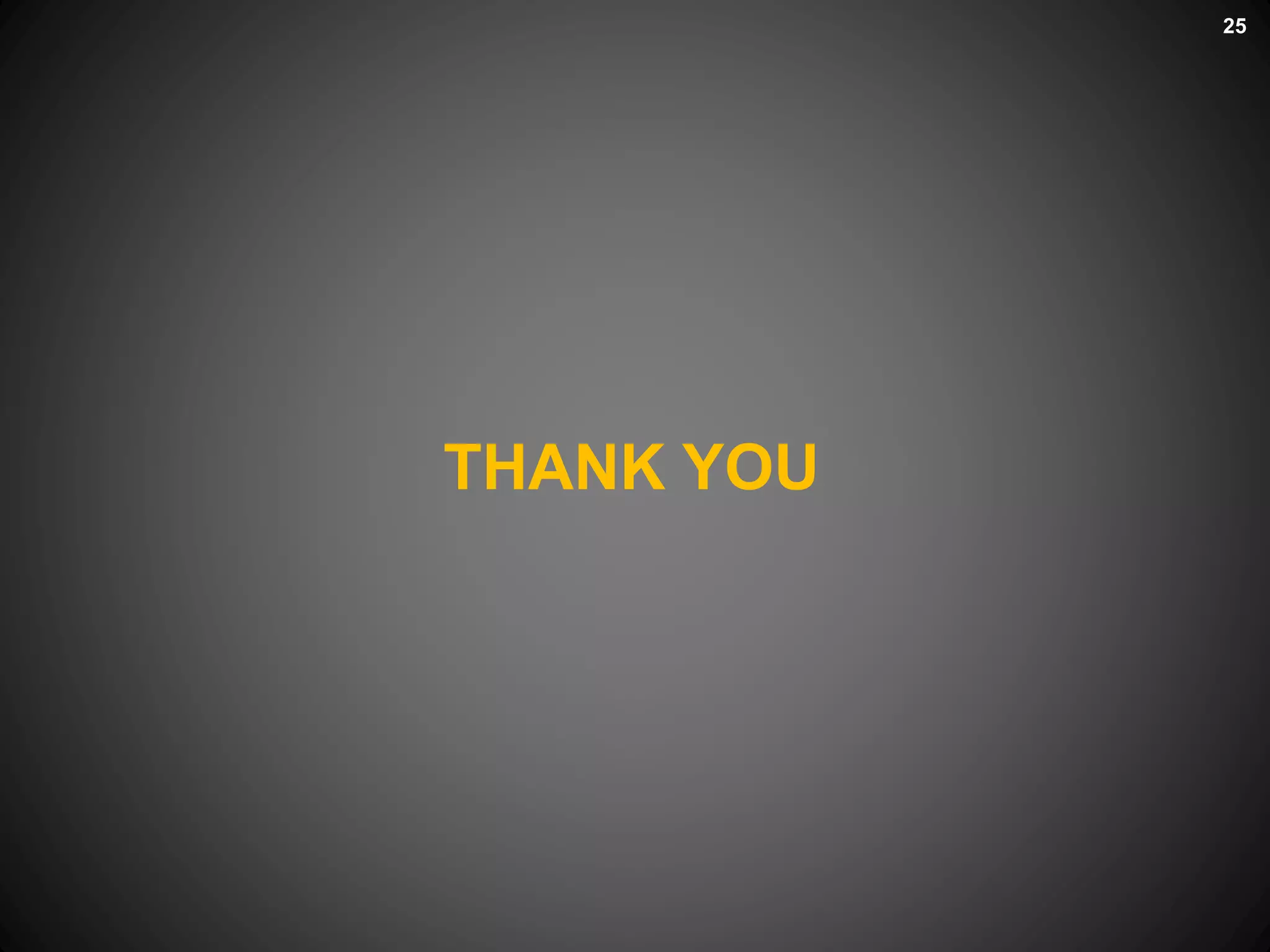 THANK YOU
25
 