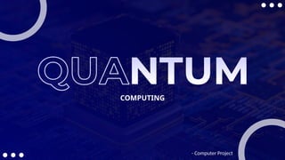 COMPUTING
- Computer Project
 