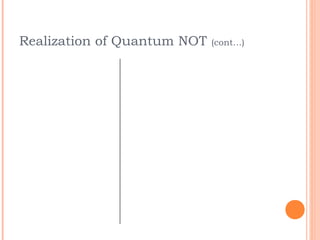 Realization of Quantum NOT   (cont…)
 