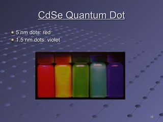 CdSe Quantum Dot 5 nm dots: red 1.5 nm dots: violet 