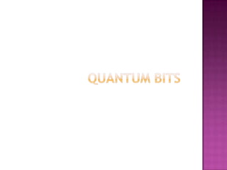 Quantum bits