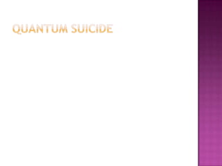 Quantum suicide