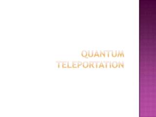Quantum teleportation