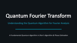 Quantum Fourier Transform: Foundations and Applications in Quantum ...