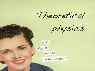 Theoretical
   physics
 
