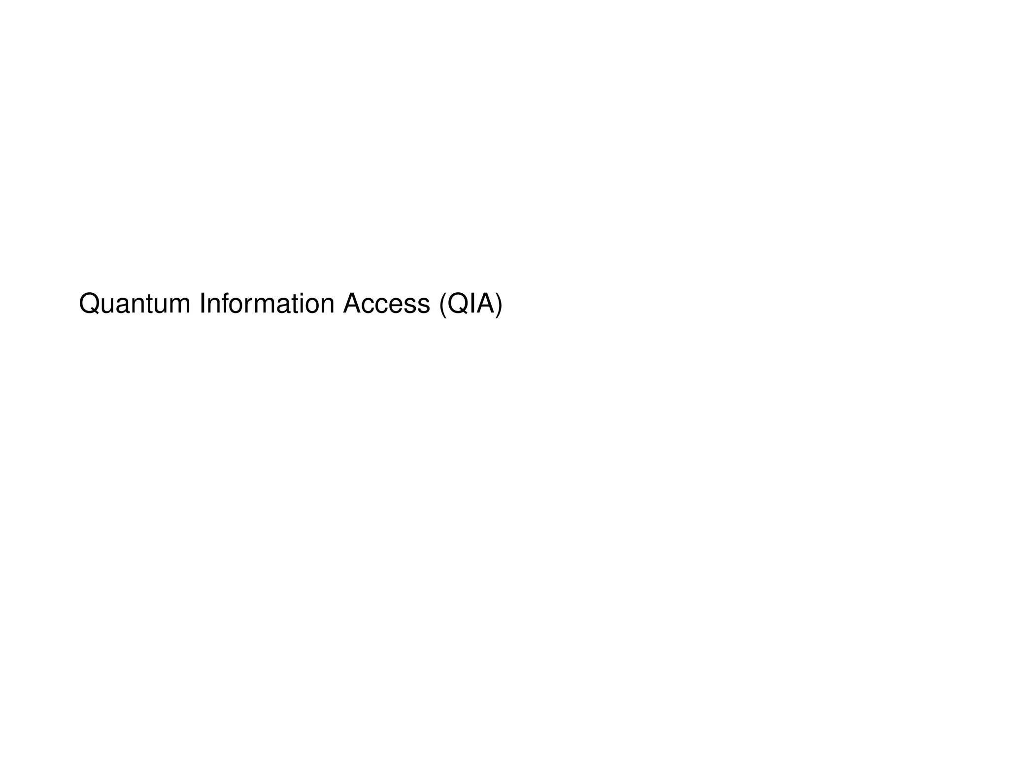 Quantum Information Access (QIA)
 