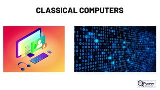 CLASSICAL COMPUTERS
 