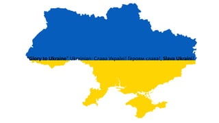 "Glory to Ukraine" Ukrainian: Слава Україні! Героям слава!, Slava Ukraini!
 