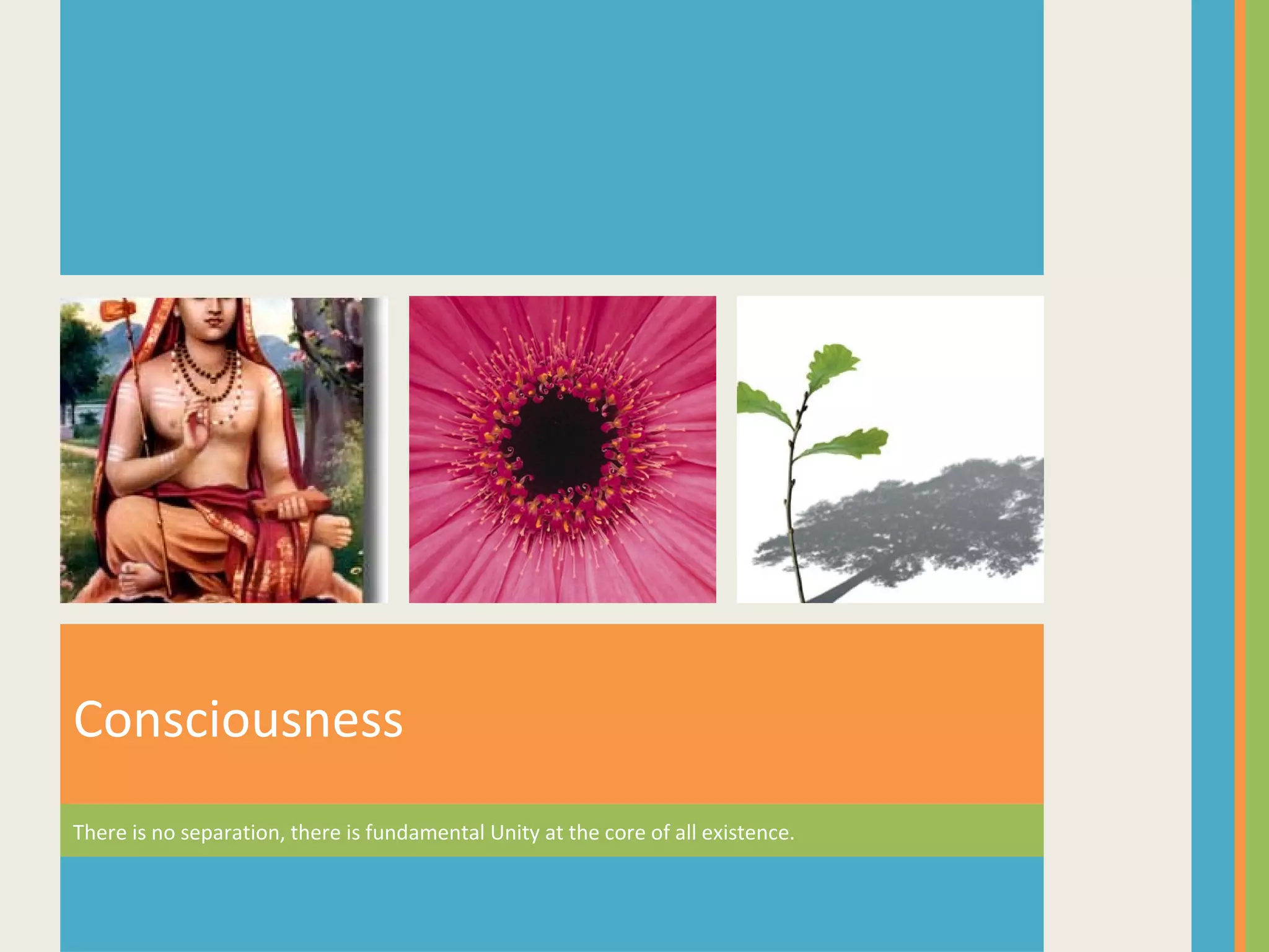 There is no separation, there is fundamental Unity at the core of all existence.
Consciousness
 