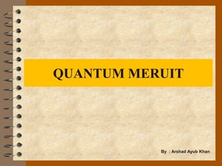 QUANTUM MERUIT

By : Arshad Ayub Khan

 