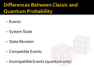 Events
 System State
 State Revision
 Compatible Events
 Incompatible Events (quantum only)
 