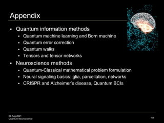 24 Aug 2021
Quantum Neuroscience
Appendix
 Quantum information methods
 Quantum machine learning and Born machine
 Quan...