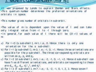 This  number  denotes  the  sub-level (orbital)  to  which  the  electron  belongs  and  also  determines  the  shape  of  the  orbital  and  the  energy  associated  with  the  angular  momentum  of  the  electron.