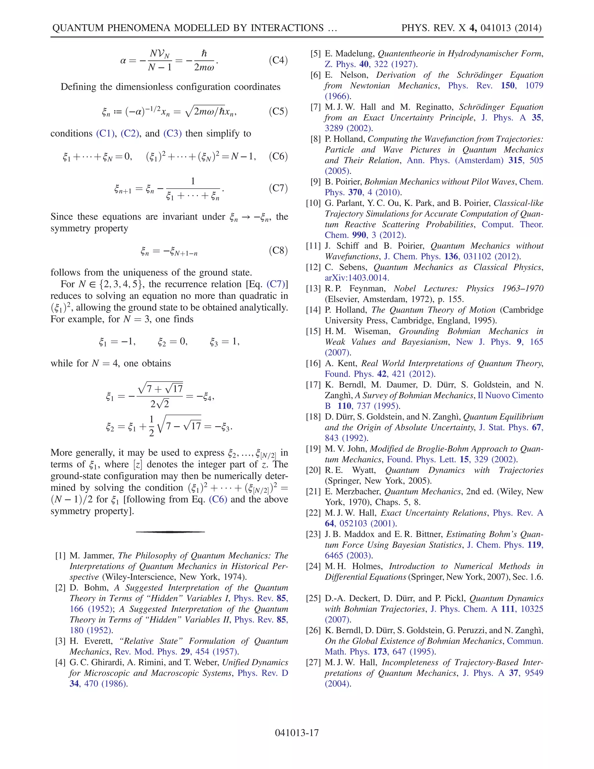 on the energy of the wave packet relative to the energy of
the barrier [21]. In the MIW formulation, the same
qualitative behavior arises as a generic consequence of
mutual repulsion between worlds having close configura-
tions. This is investigated here analytically for the toy
model in Sec. III, for the simplest possible case of just two
worlds, N ¼ 2.
1. Nonclassical transmission
Consider two one-dimensional worlds, the configura-
tions of which initially approach a potential barrier VðxÞ
from the same side, with kinetic energies less than the
height of the barrier (Fig. 1). In the absence of an
interaction between the worlds, the configurations will
undergo purely classical motion, and so will be unable to
penetrate the barrier. However, in the MIW approach, the
mutual repulsion between worlds will boost the speed of
the leading world. This boost can be sufficient for this
world to pass through the barrier region, with the other
world being reflected, in direct analogy to quantum
tunneling.
To demonstrate this analytically, consider the toy model
in Sec. III for N ¼ 2. The Hamiltonian simplifies via
Eqs. (18) and (23) to
H ¼
p2
1 þ p2
2
2m
þ Vðx1Þ þ Vðx2Þ þ
ℏ2
4mðx1 − x2Þ2
; ð30Þ
where VðxÞ ¼ 0 outside the barrier and has a maximum
value V0  0 in the barrier region. For simplicity, we
restrict our presentation to the case of equal initial veloc-
ities v0 in the direction of the barrier, with 1
2 mv2
0  V0
(Fig. 1). Thus, in the classical limit ℏ ¼ 0, penetration of
the barrier is impossible.
Defining relative and center-of-mass coordinates by
q ≔ x2 − x1, ~q ≔ ðx2 þ x1Þ=2, with conjugate momenta
p ¼ ðp2 − p1Þ=2 and ~p ¼ p1 þ p2, respectively, then
while the configurations of each world are outside the
barrier region their evolution is governed by the
Hamiltonian
H0ðq; ~q; p; ~pÞ ¼
~p2
2M
þ
p2
2μ
þ
ℏ2
8μ
1
q2
;
with initial conditions pð0Þ ¼ 0 and ~pð0Þ ¼ Mv0, where
M ¼ 2m and μ ¼ m=2. Thus, the equations of motion for q
and ~q decouple, and may be integrated to give
~qðtÞ ¼ ~q0 þ v0t;
1
2
_q2
þ
ℏ2
8μ
1
q2
¼
ℏ2
8μ
1
q2
0
; ð31Þ
where the 0 subscript indicates initial values. These are
valid up until one of the configurations reaches the barrier
region. The second equation may be further integrated to
give the exact solution
qðtÞ ¼ ½q2
0 þ ðℏt=mq0Þ2
Š1=2
: ð32Þ
Note that this increasing mutual separation is in agreement
with Eq. (29), with V ¼ q2=4, and is solely due to the
inverse-square interaction between the worlds in Eq. (30).
It follows from Eq. (31) that the maximum possible
separation speed is _q∞ ≔ ℏ=ðmq0Þ, which can be arbitrar-
ily closely reached if the particles start sufficiently far to the
left of the barrier. In this case, the speed of the leading
particle is well approximated by
_x2 ¼ _~q þ
1
2
_q ≈ v0 þ ℏ=ð2mq0Þ
at the time it reaches the barrier region. Hence, transmission
through the barrier is always possible provided that the
corresponding kinetic energy is greater than V0, i.e., if
v0 þ
ℏ
2mq0
 vclassical ≔
ﬃﬃﬃﬃﬃﬃﬃﬃﬃﬃﬃﬃﬃﬃ
2V0=m
p
; ð33Þ
where vclassical is the initial speed required for a classical
particle to penetrate the barrier.
Equation (33) clearly demonstrates that one world
configuration can pass through the barrier if the initial
separation between the worlds q0 is sufficiently small. In
terms of energy conservation, such a small separation gives
rise to a correspondingly large interworld potential energy
in Eq. (30), which is converted into a kinetic energy
sufficiently large for barrier transmission. Further, the
second configuration will suffer a corresponding loss of
kinetic energy, leading to its reflection by the barrier.
It is seen that even the simplest case of just two
interacting worlds provides a toy model for the phenome-
non of quantum tunneling, with an interpretation in terms
of the energy of repulsion between close configurations.
While this case can be treated analytically, the interactions
between N  2 worlds are more complex. It would,
therefore, be of interest to investigate the general case
numerically, including tunneling delay times.
FIG. 1. Two one-dimensional worlds, with equal masses m and
initial speeds v0, approach a potential energy barrier of height V0.
Because of mutual repulsion the leading world can gain sufficient
kinetic energy to pass the barrier.
QUANTUM PHENOMENA MODELLED BY INTERACTIONS … PHYS. REV. X 4, 041013 (2014)
041013-9
 