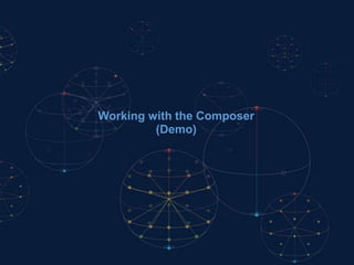 Working with the Composer
(Demo)
 