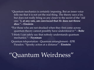 “Quantum mechanics is certainly imposing. But an inner voice
   tells me that it is not yet the real thing. The theory say...