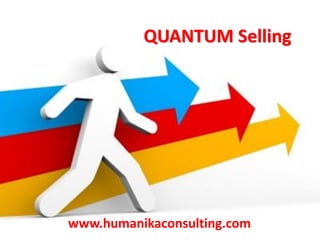 QUANTUM Selling

www.humanikaconsulting.com

 