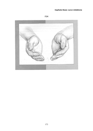 173
Capítulo Doze: cura à distância
FIM
 