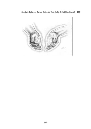 189
Capítulo Catorze: Cura e Estilo de Vida (Life-Style) Nutricional – 189
 
