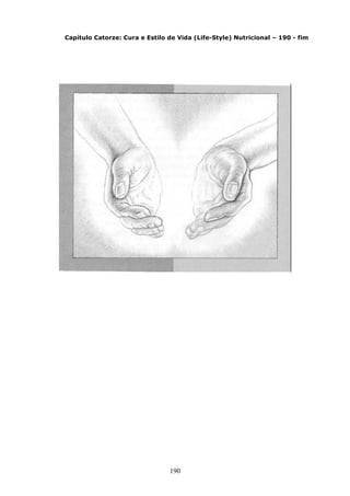 190
Capítulo Catorze: Cura e Estilo de Vida (Life-Style) Nutricional – 190 - fim
 