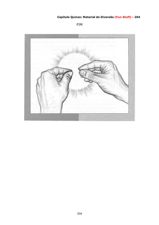 204
Capítulo Quinze: Material de Diversão (Fun Stuff) - 204
FIM
 