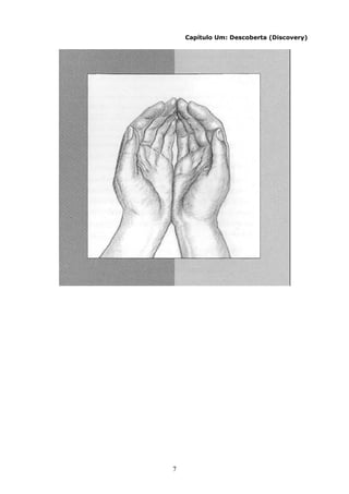 7
Capítulo Um: Descoberta (Discovery)
 