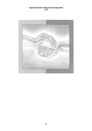 79
Capítulo Quatro: Perguntas Frequentes
FIM
 