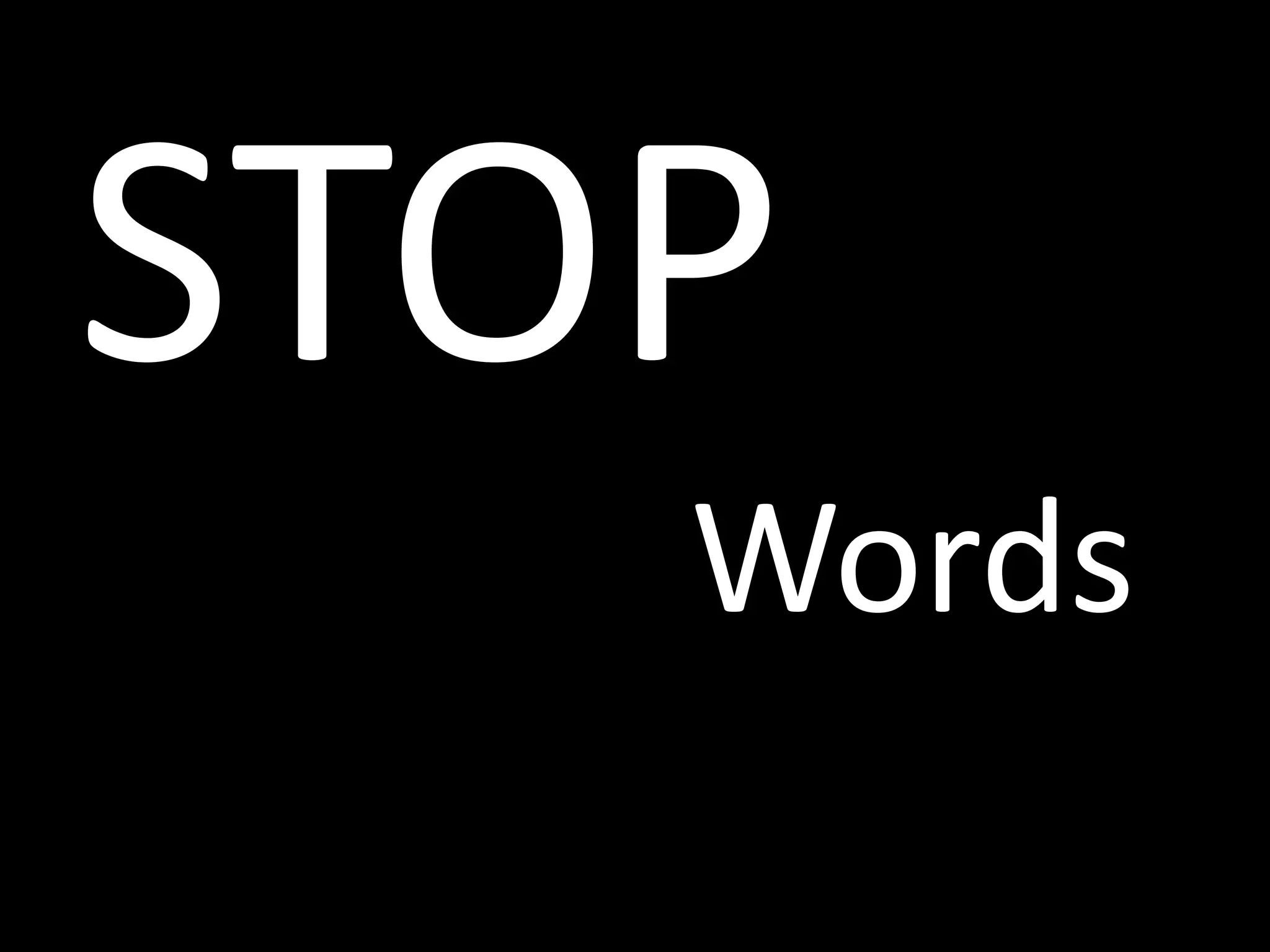 STOP
   Words
 