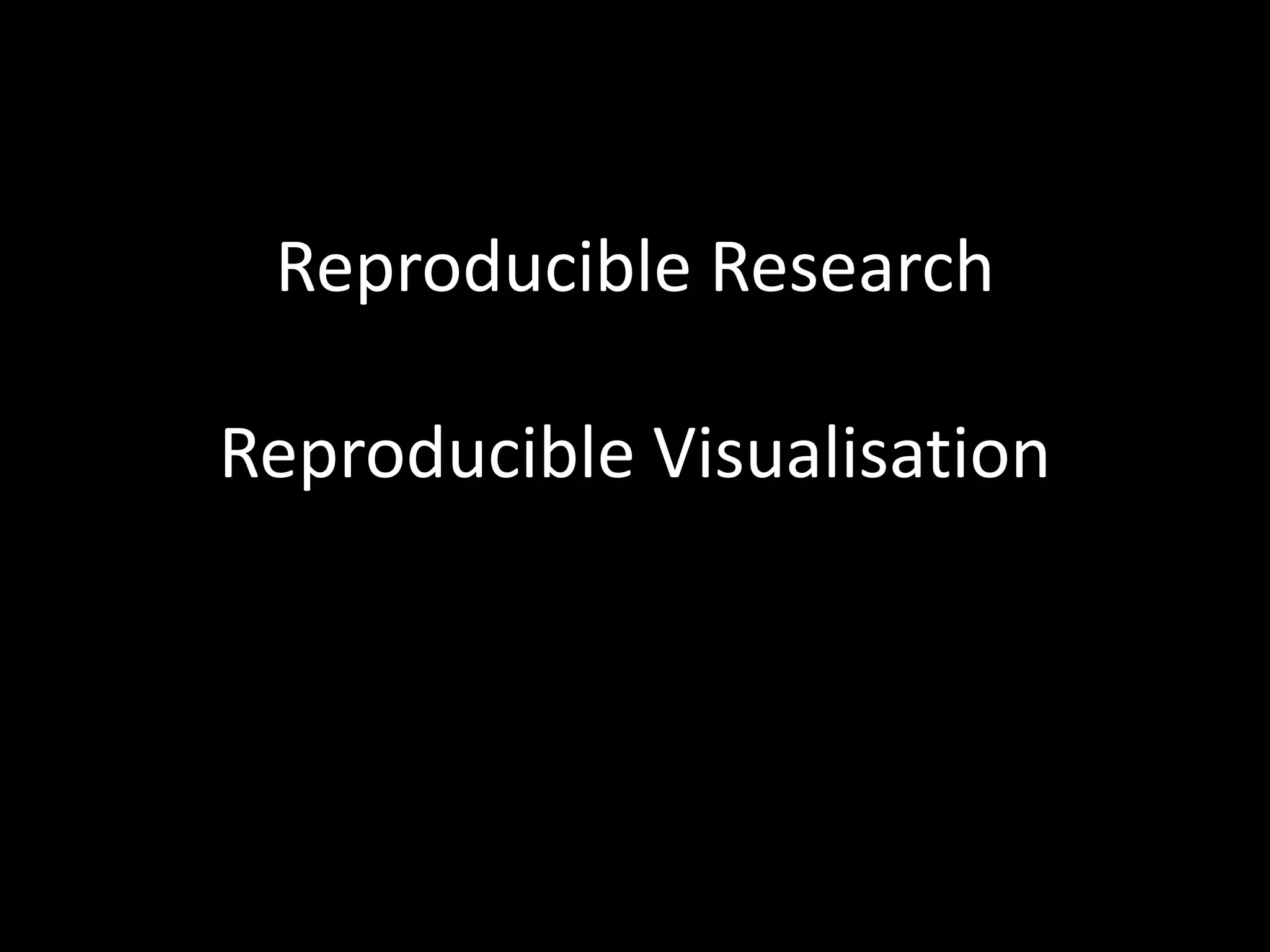 Reproducible Research

Reproducible Visualisation
 