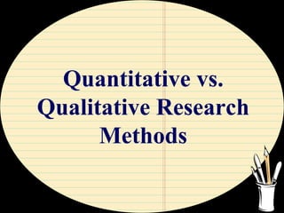 Quantitative vs. Qualitative Research Methods 