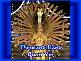 Thousand Hand Quan Yin
