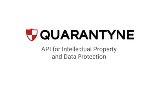 API for Intellectual Property
and Data Protection
 