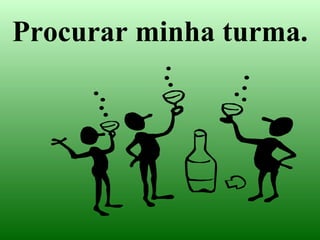 Procurar minha turma. 