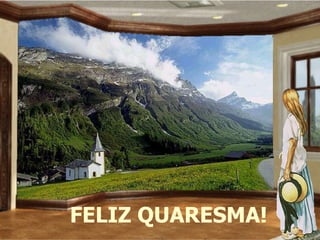 FELIZ QUARESMA! 