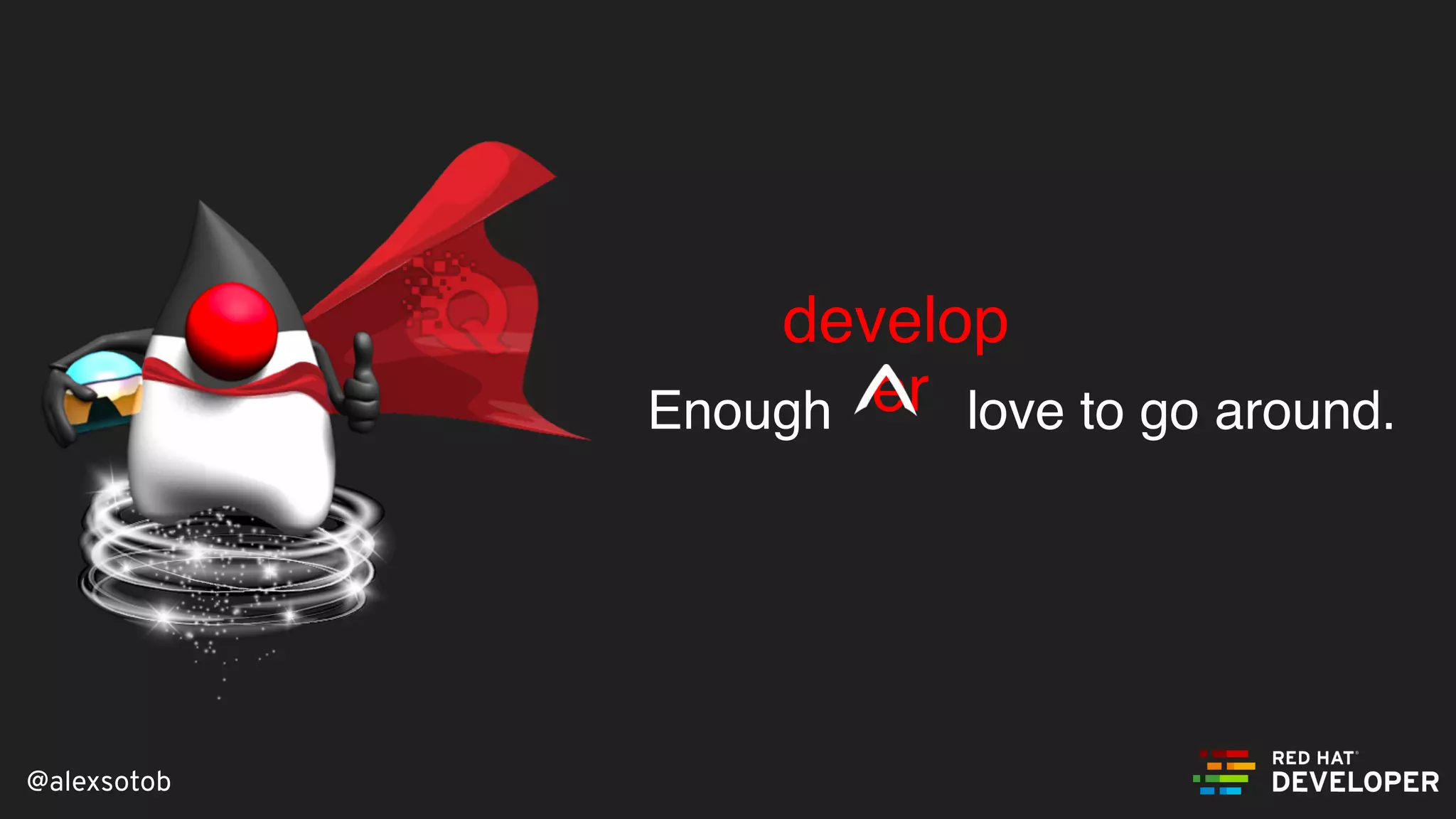 @alexsotob
Enough love to go around.
develop
er
 