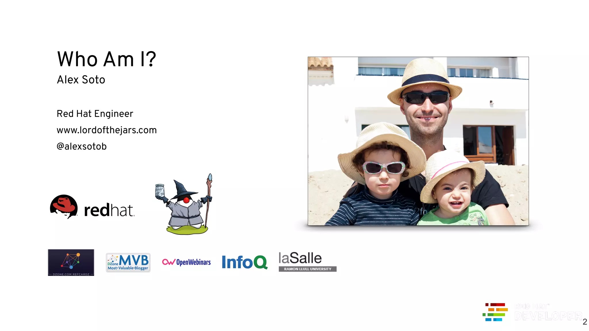 @alexsotob !2
Who Am I?
Alex Soto
Red Hat Engineer
www.lordofthejars.com
@alexsotob
 