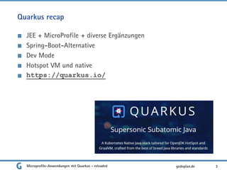 Quarkus recap
JEE + MicroProfile + diverse Ergänzungen
Spring-Boot-Alternative
Dev Mode
Hotspot VM und native
https://quarkus.io/
3gedoplan.deMicroprofile-Anwendungen mit Quarkus - reloaded
 