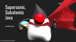 dn.dev/quarkusmaster
QUARKUS.IO
 