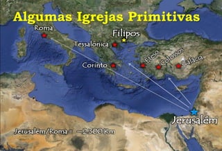 Algumas Igrejas Primitivas
 