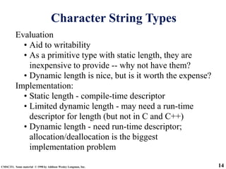14
CMSC331. Some material © 1998 by Addison Wesley Longman, Inc.
Character String Types
Evaluation
• Aid to writability
• ...