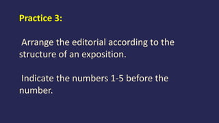 Practice 3:
Arrange the editorial according to the
structure of an exposition.
Indicate the numbers 1-5 before the
number.
 