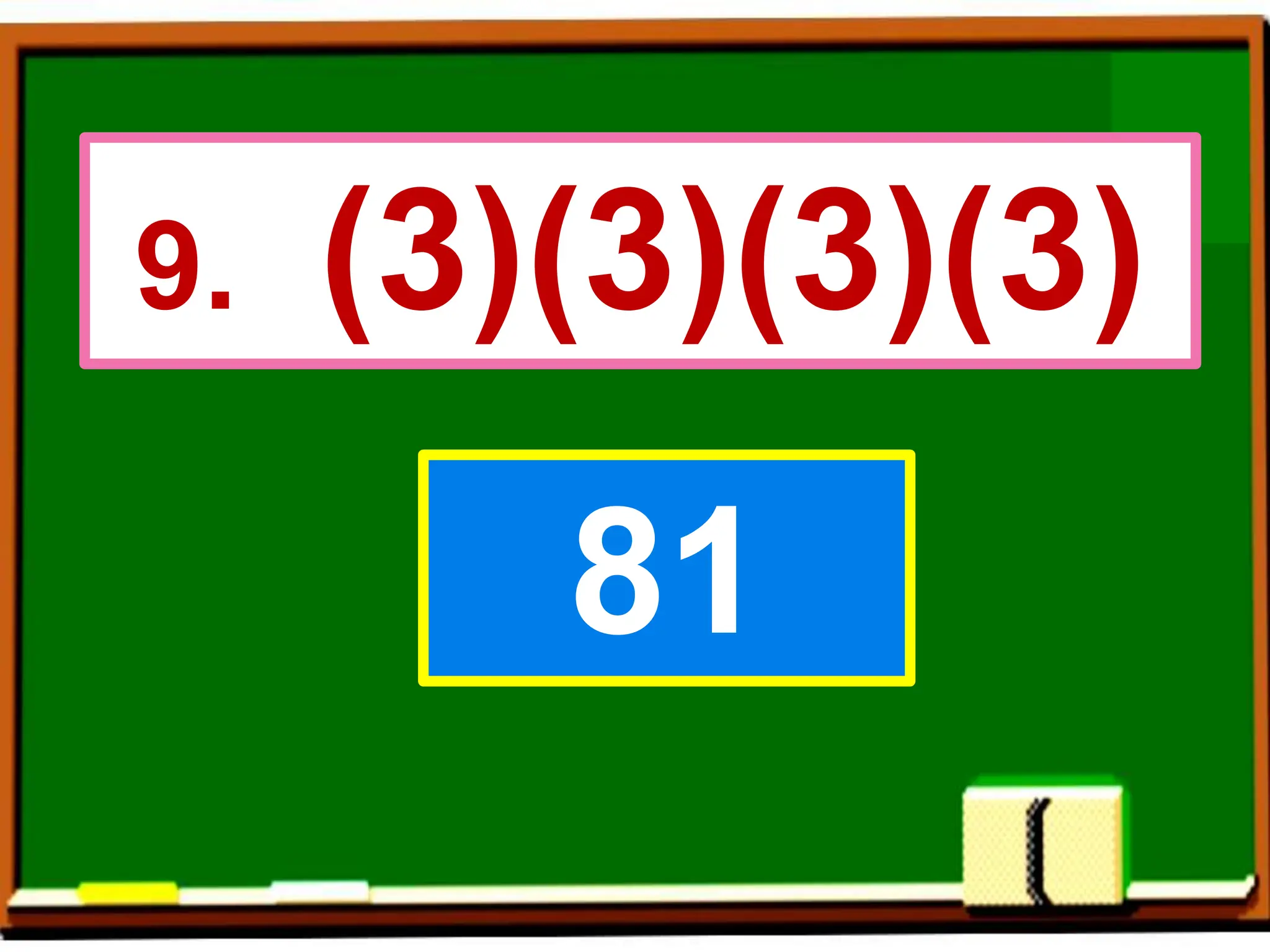 9. (3)(3)(3)(3)
81
 