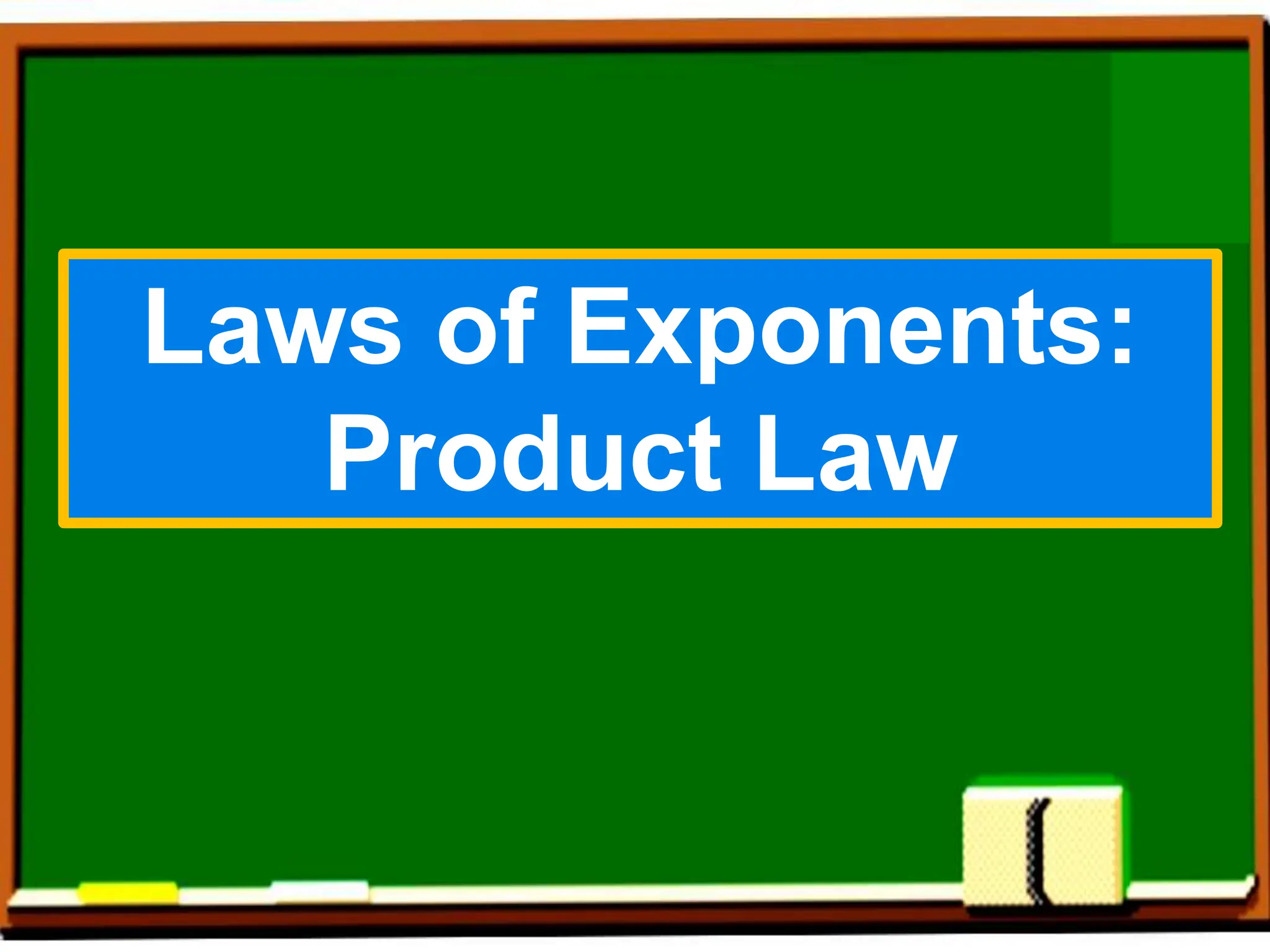 Laws of Exponents:
Product Law
 